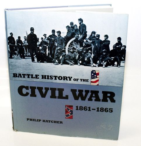 Battle History of The Civil War 1861 1865 by Philip Katcher Union 