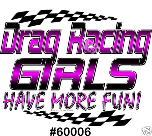DRAG RACING GIRLS HAVE MORE FUN Womens T Shirt  