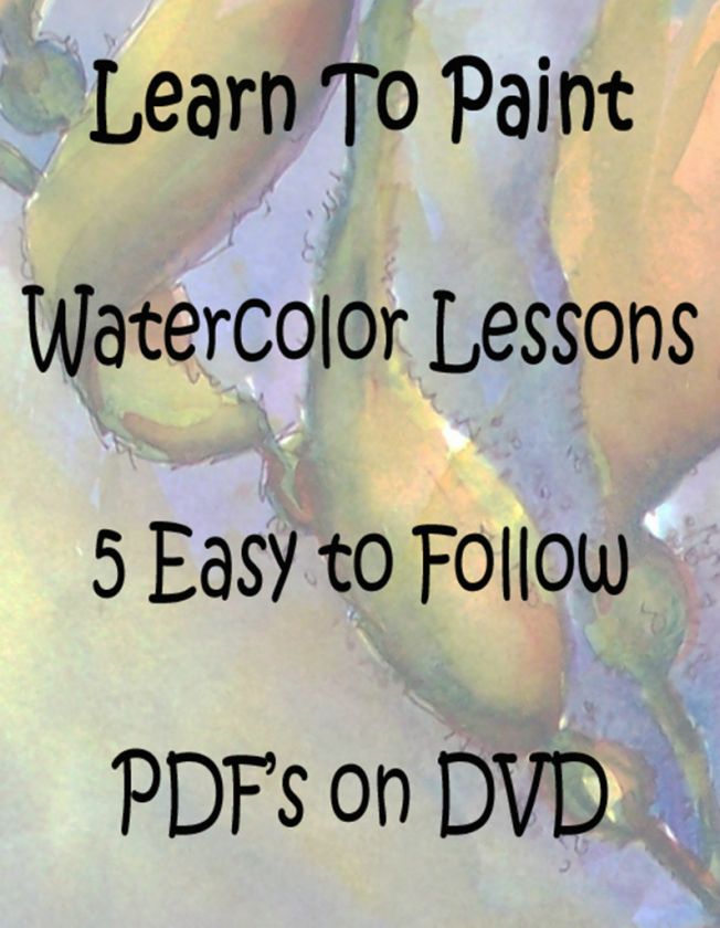 How To Paint Watercolors   5 lessons   PDFs on DVD  